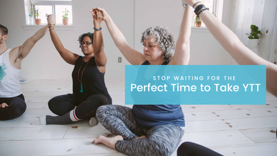 Stop Waiting for the Perfect Time to Take YTT
