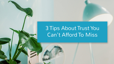 3 Tips About Trust You Can’t Afford To Miss